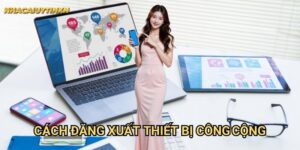 Cách Đăng Xuất Thiết Bị Công Cộng Nhacaiuytin xn: Bảo Vệ Thông Tin Cá Nhân