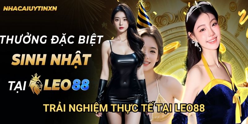 Trải nghiệm thực tế tại Leo88